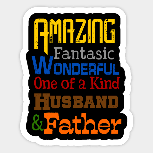 Amazing Fantasic Wonderful one of a kind Husband and Father Sticker by AlondraHanley